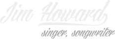 Jim Howard - Signer, songwriter, guitarist